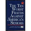 Ten Worst Frauds Against America's Seniors, The - PB